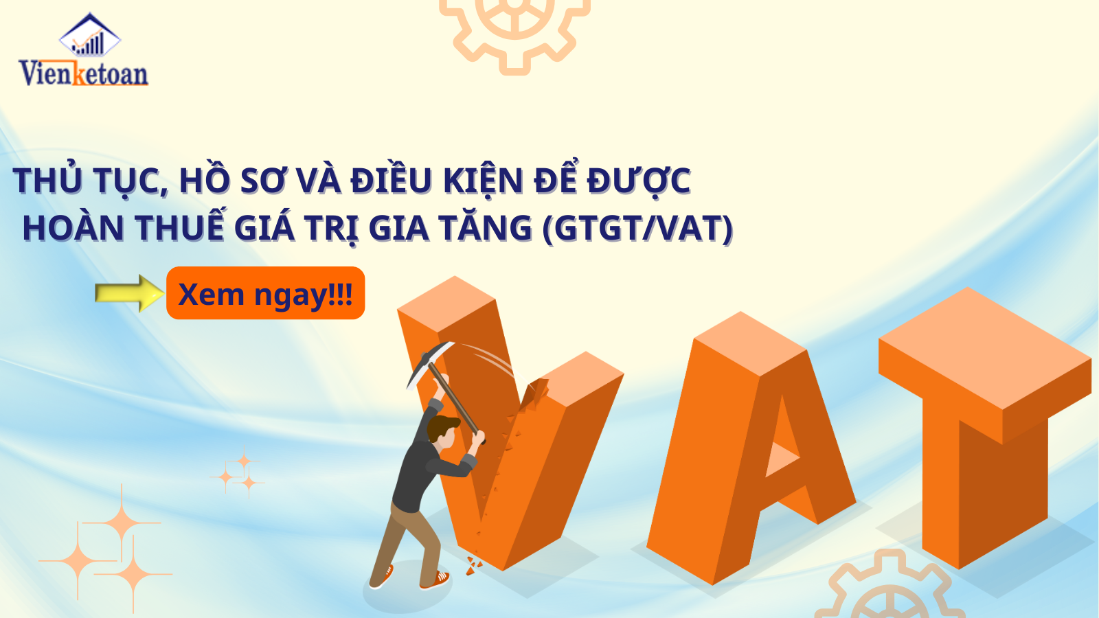 Thủ tục, hồ sơ và điều kiện để được hoàn thuế giá trị gia tăng (GTGT/VAT)